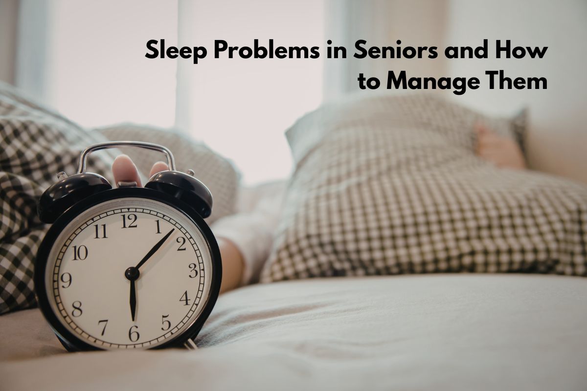 Sleep Problems in Seniors and How to Manage Them